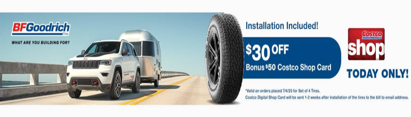 $30 off, Bonus $50 Costco Shop Card on set of 4 BFGoodrich tires.