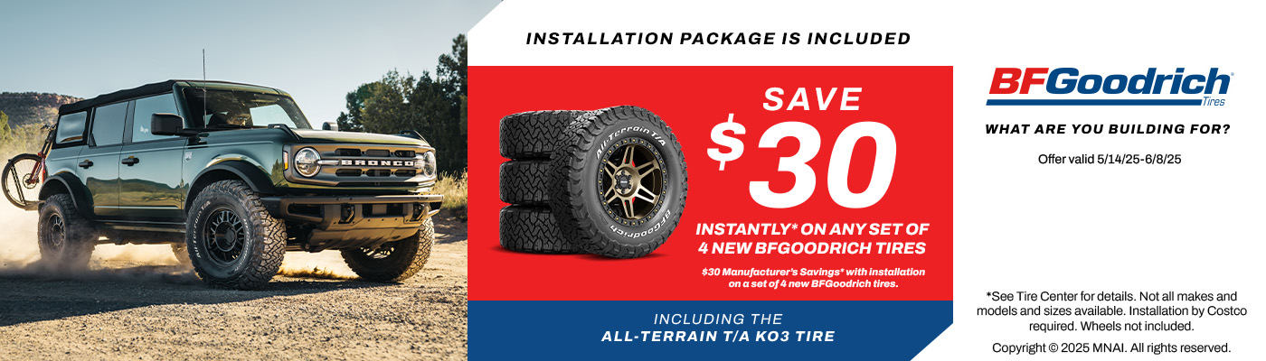 Save $30 Instantly on any set of 4 New BFGoodrich tires.