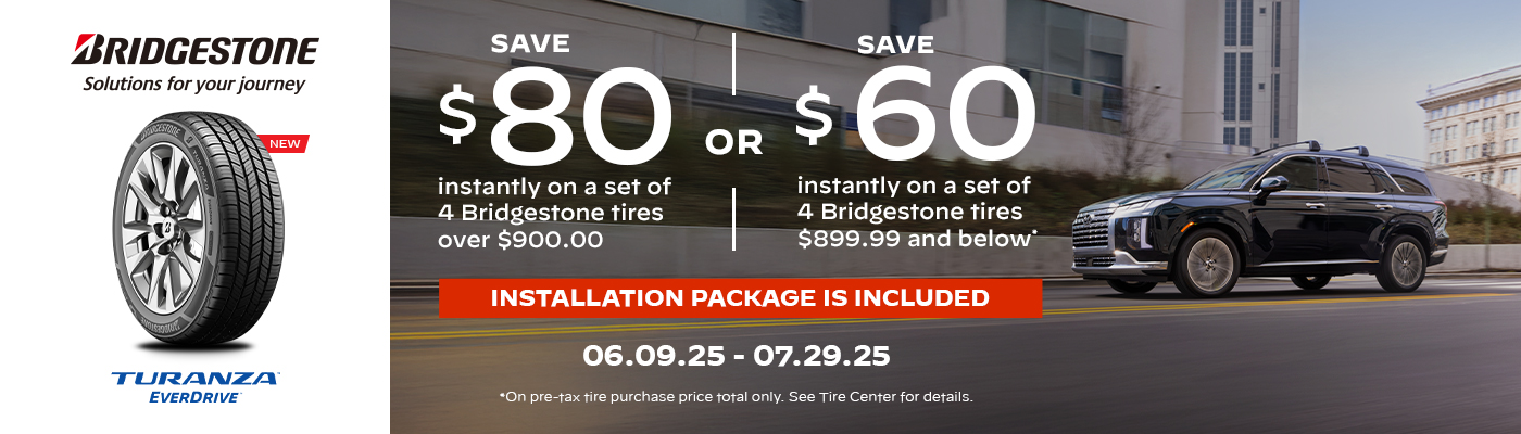 Save $80 or $60 on a set of 4 Bridgestone Tires. 06.09.25 - 07.29.25.
