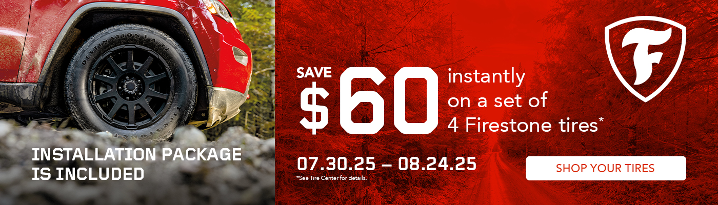 Save $60 instantly on a set of 4 Firestone tires. 07.30.25 - 08.24.25.