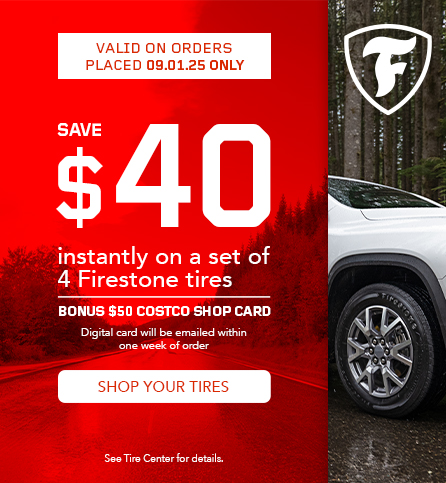 Save $40 instantly on a set of 4 Firestone tires. 09.01.25 only.
