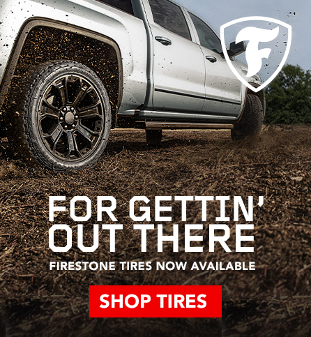 Firestone Tires now available. For gettin out there. Shop Tires.