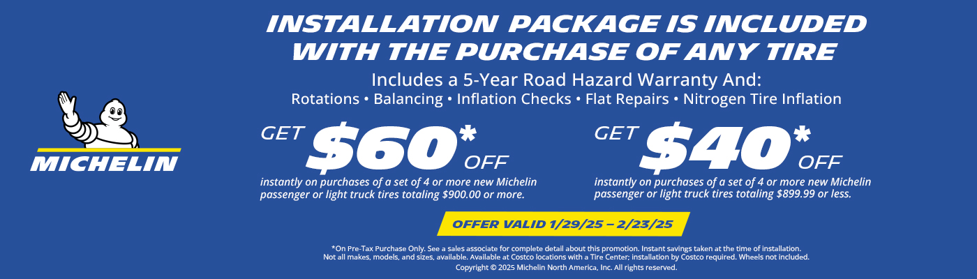 Get $60* or $40* OFF on purchases of 4 or more Michelin tires.