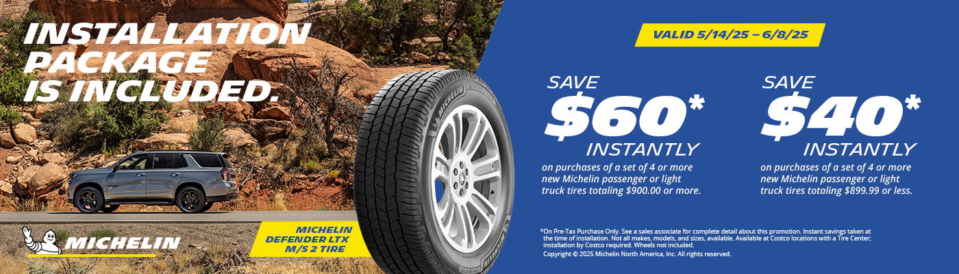 Save $60 or $40  instantly on purchases of 4 or more Michelin tires.