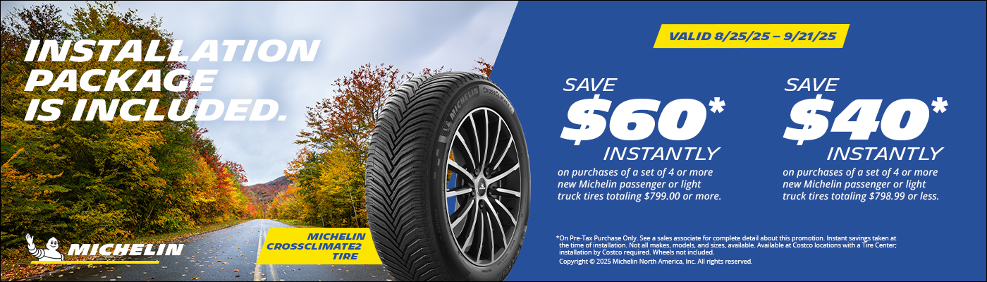 Save $60 or $40  instantly on purchases of 4 or more Michelin tires.
