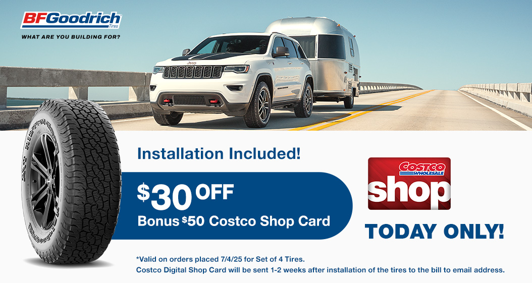 $30 off, Bonus $50 Costco Shop Card on set of 4 BFGoodrich tires.
