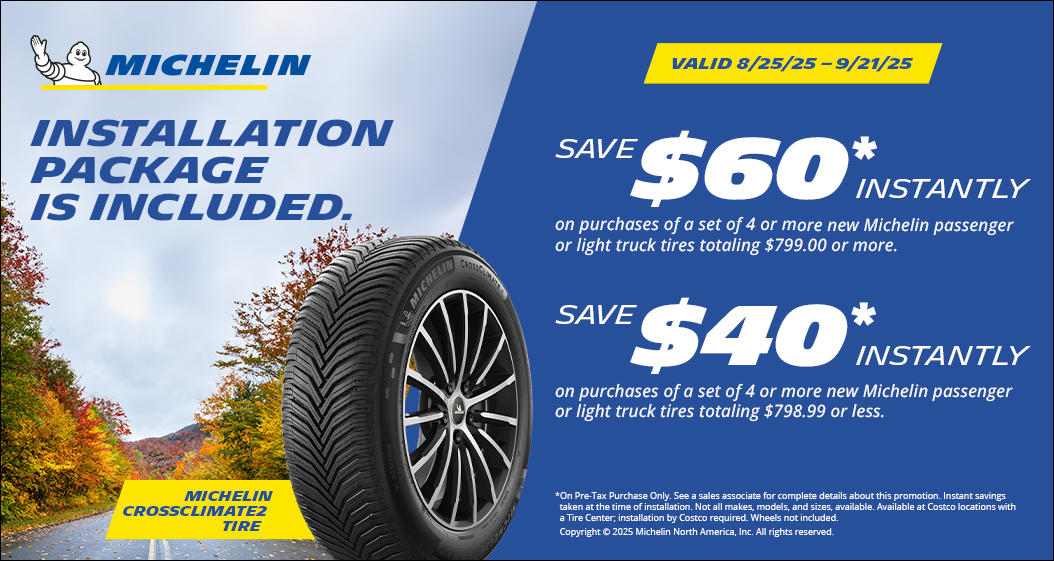 Save $60 or $40  instantly on purchases of 4 or more Michelin tires.