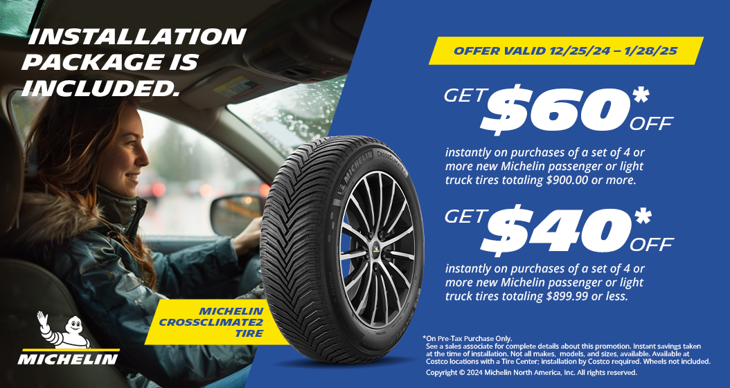 Get $60* or $40* OFF on purchases of 4 or more Michelin tires.