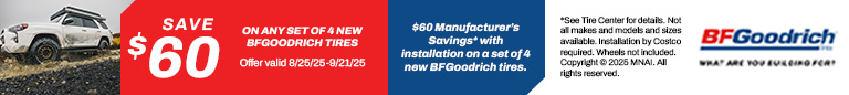 Save $60 on any Set of 4 New BFGoodrich Tires. 08/25/25 - 09/21/25.