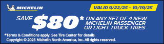 Save $80 on any Set of 4 New Michelin Tires. 09/22/25 - 10/19/25.